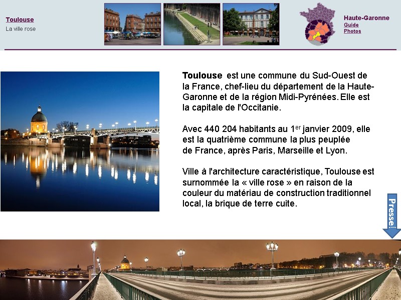 Toulouse Toulouse  est une commune du Sud-Ouest de la France, chef-lieu du département